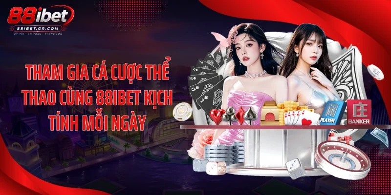 Tham gia cá cược thể thao cùng 88IBET kịch tính mỗi ngày